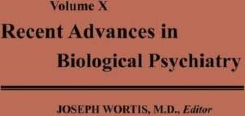 Recent Advances in Biological Psychiatry av Joseph Wortis