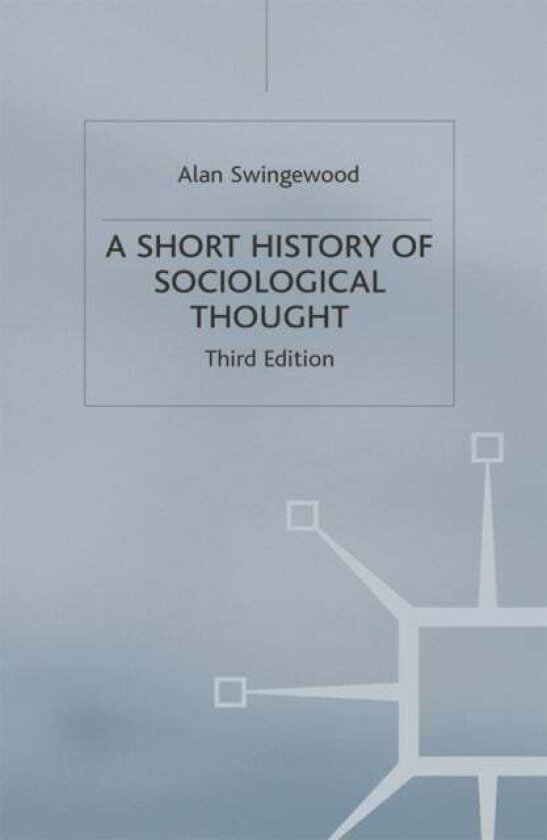 A Short History of Sociological Thought av Alan Swingewood