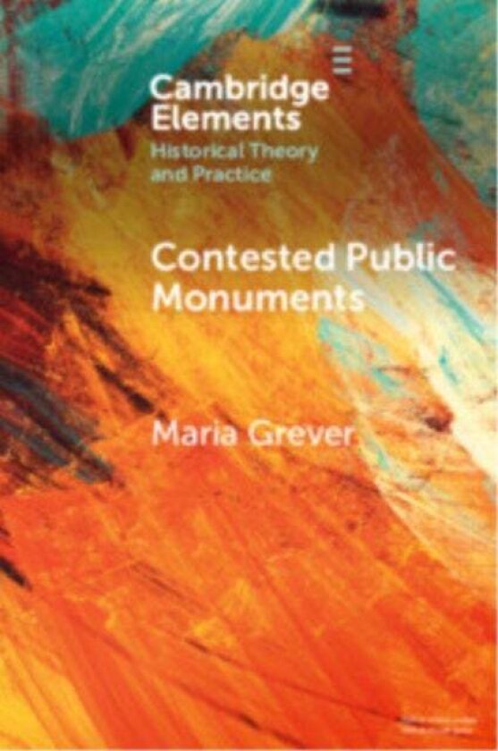 Contested Public Monuments av Maria Grever