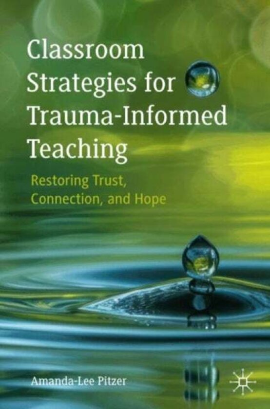 Classroom Strategies for Trauma-Informed Teaching av Amanda-Lee Pitzer