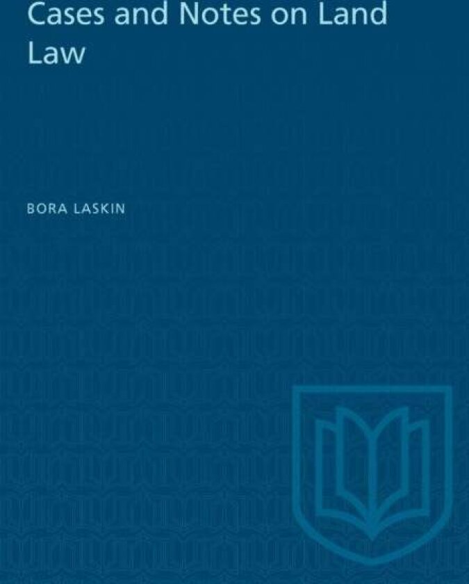 Cases and Notes on Land Law av Bora Laskin