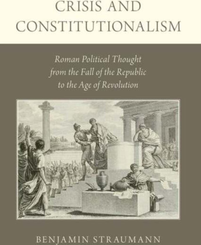 Crisis and Constitutionalism av Benjamin Straumann