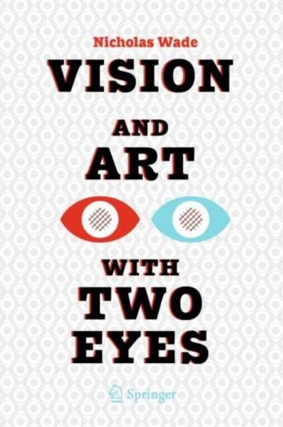 Vision and Art with Two Eyes av Nicholas Wade