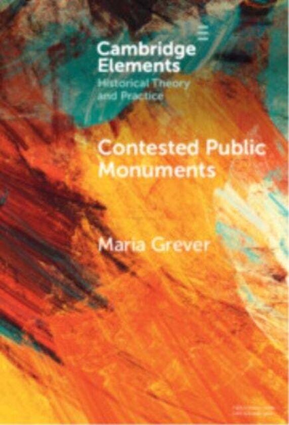 Contested Public Monuments av Maria Grever