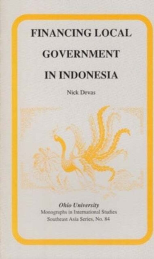 Financing Local Government in Indonesia av Nick Devas