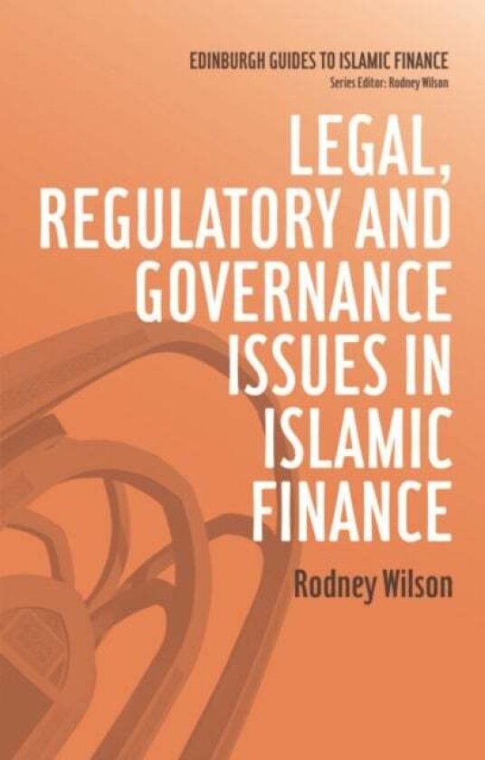 Legal, Regulatory and Governance Issues in Islamic Finance av Rodney Wilson