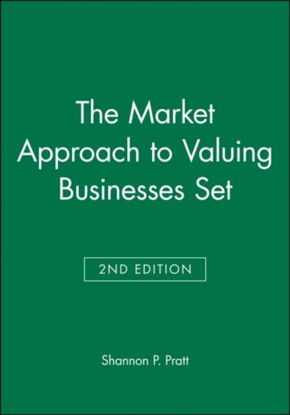 The Market Approach to Valuing Businesses Second Edition Set av Shannon P. Pratt