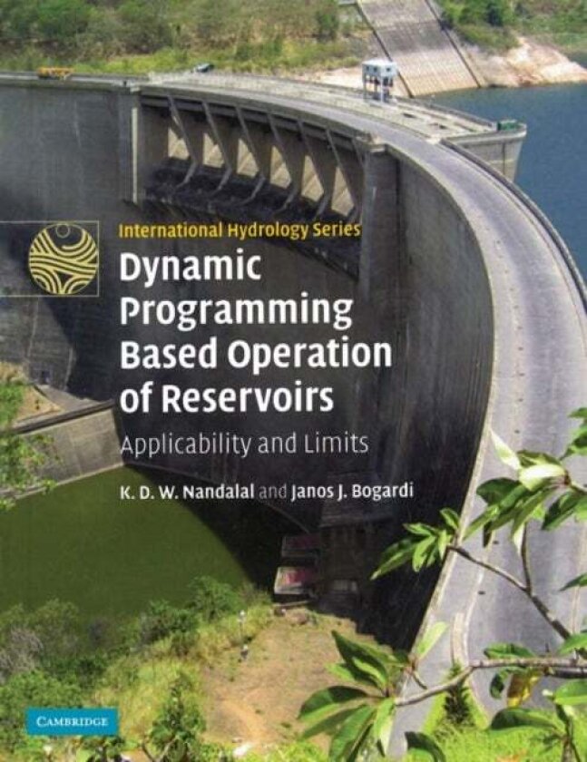 Dynamic Programming Based Operation of Reservoirs av Janos J. Bogardi