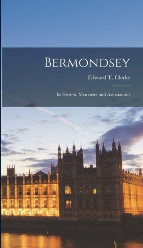 Bermondsey av Edward T Clarke