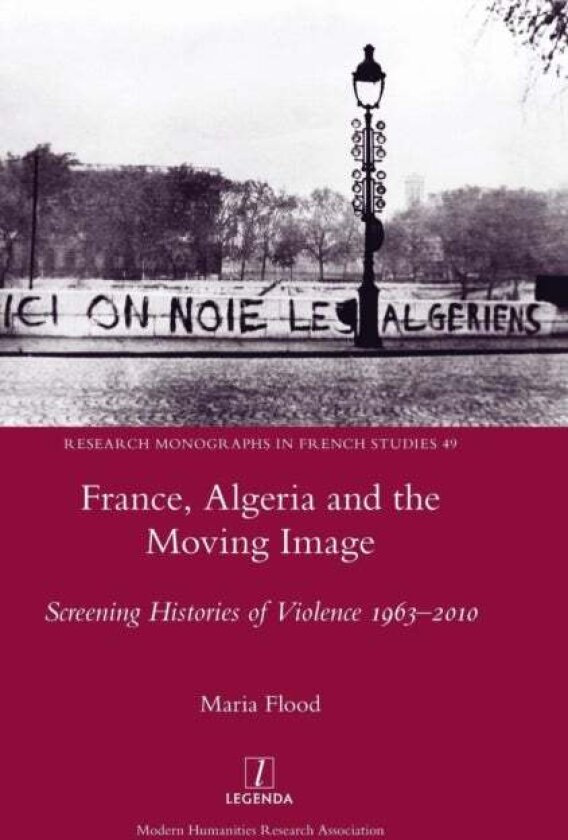 France, Algeria and the Moving Image av Maria Flood