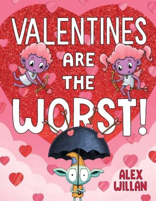 Valentines Are the Worst! av Alex Willan