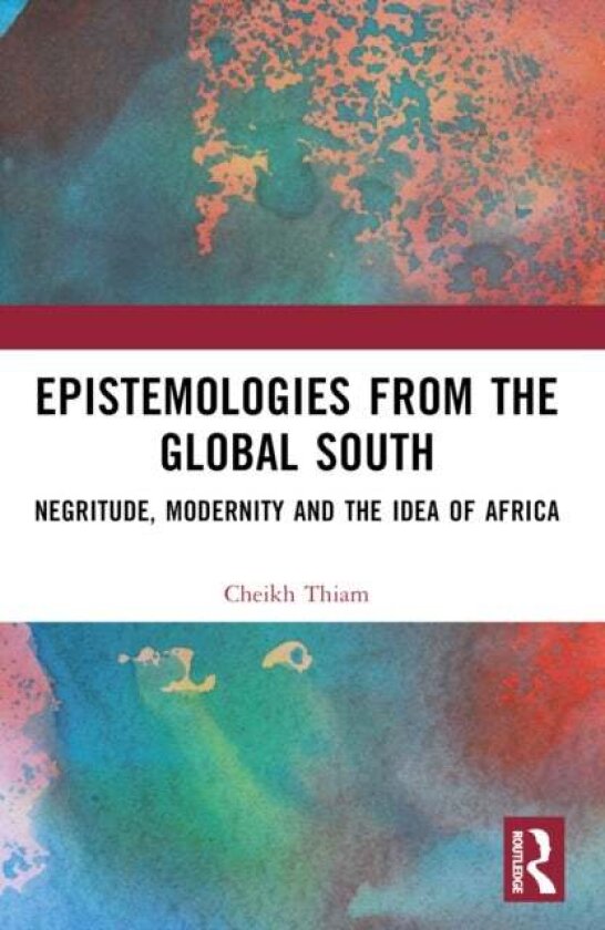 Epistemologies from the Global South av Cheikh Thiam