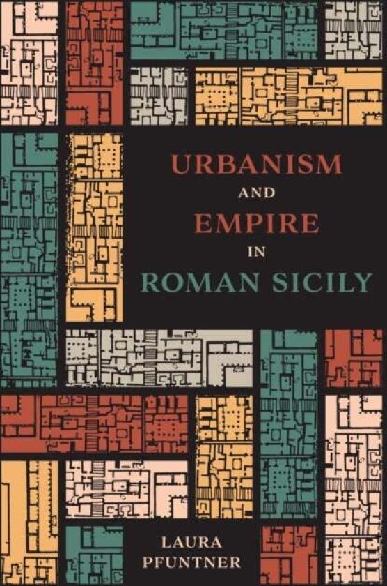 Urbanism and Empire in Roman Sicily av Laura Pfuntner