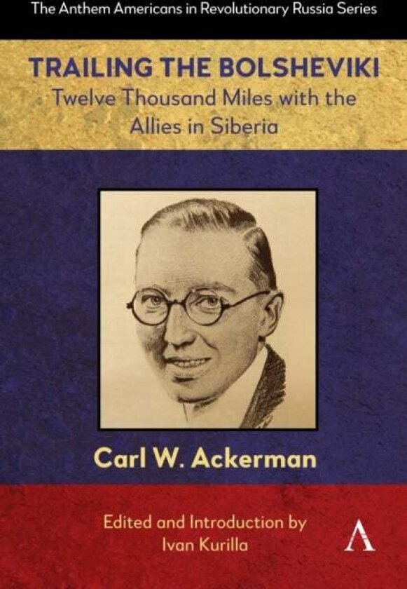 Trailing the Bolsheviki av CARL W. ACKERMAN