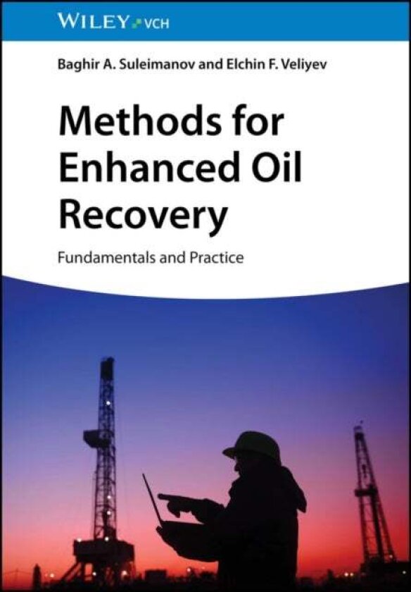 Methods for Enhanced Oil Recovery av Baghir A. , Baku, Azerbaijan) Suleimanov