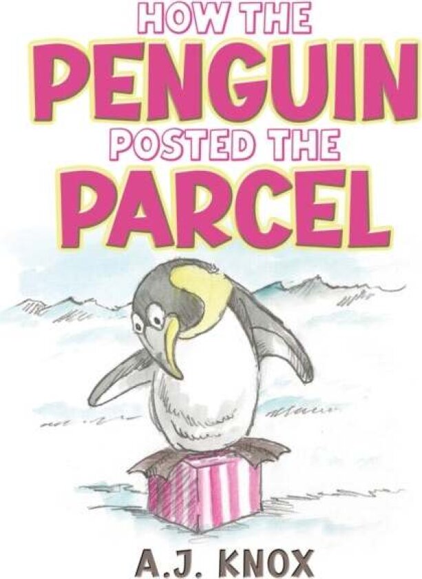 How the Penguin Posted the Parcel av A.J. Knox
