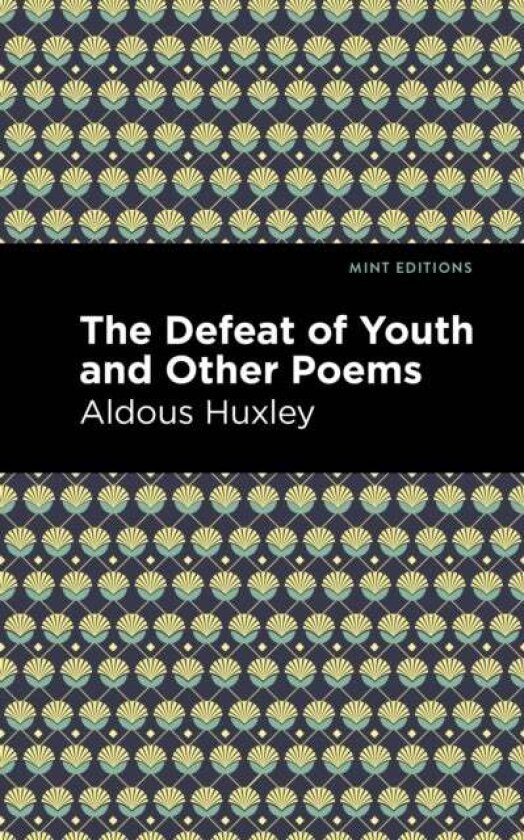 The Defeat of Youth and Other Poems av Aldous Huxley