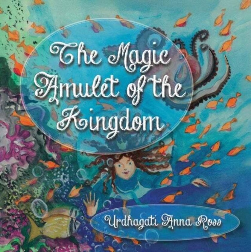 The Magic Amulet of the Kingdom av Urdhagati Anna Ross