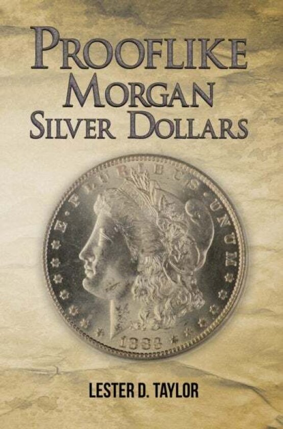 Prooflike Morgan Silver Dollars av Lester D. Taylor