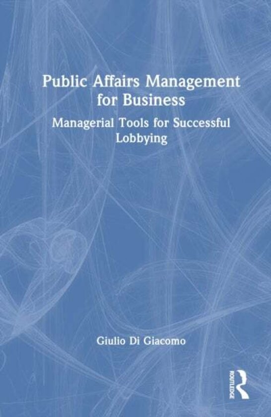 Public Affairs Management for Business av Giulio Di Giacomo