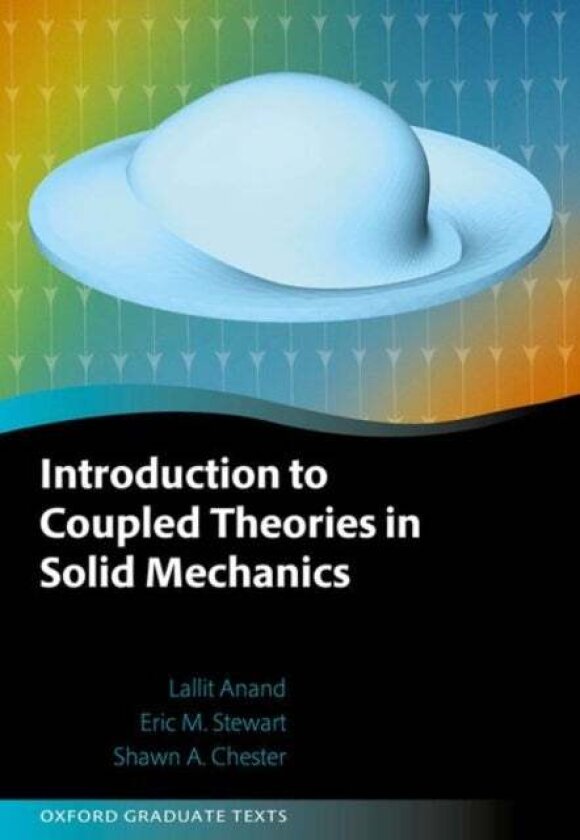 Introduction to Coupled Theories in Solid Mechanics av Eric M. Stewart, Shawn A. Chester, Lallit Anand