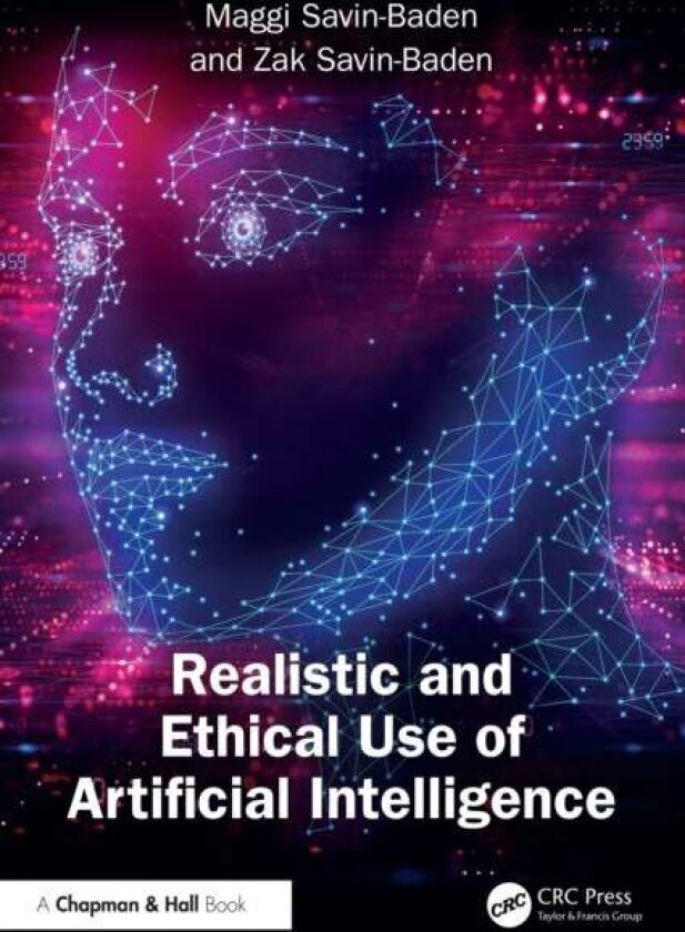 Realistic and Ethical Use of Artificial Intelligence av Maggi Savin-Baden