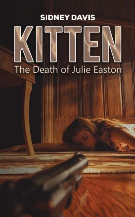 Kitten: The Death of Julie Easton av Sidney Davis