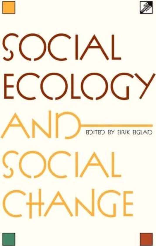 Social Ecology and Social Change av Eirik Eiglad
