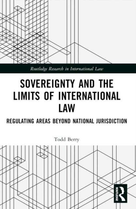 Sovereignty and the Limits of International Law av Todd Berry