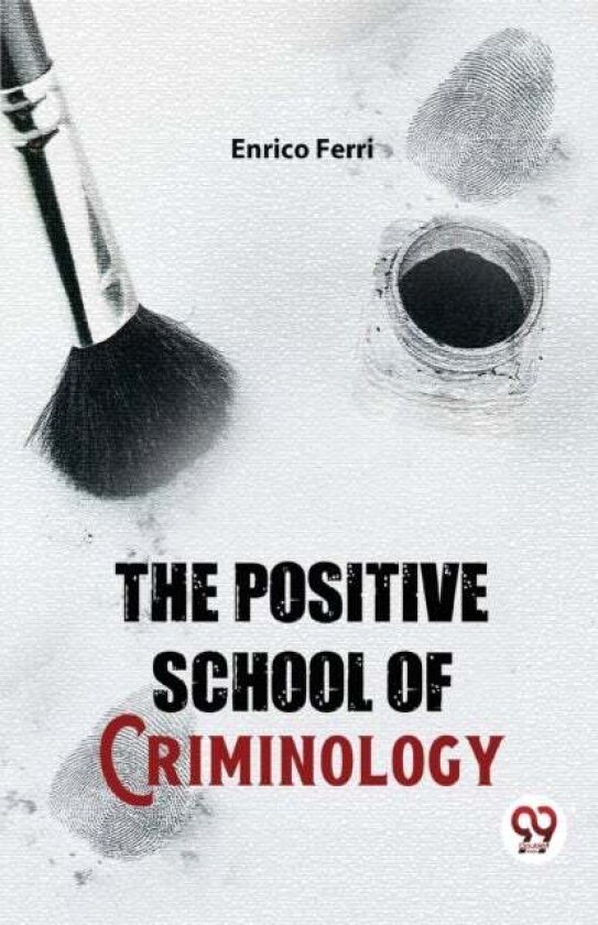 The Positive School of Criminology av Enrico Ferri