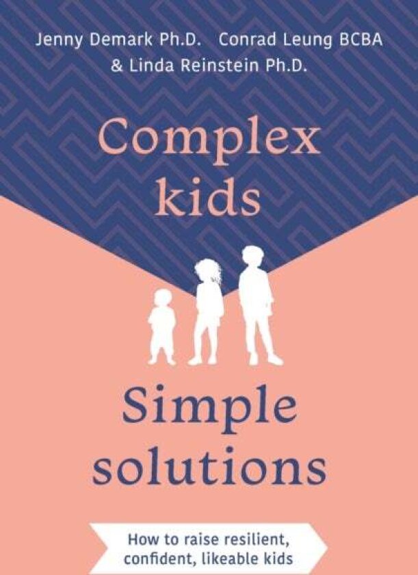 Complex Kids, Simple Solutions av Conrad, BCBA Leung, Linda, Phd Reinstein, Jenny, PhD Demark