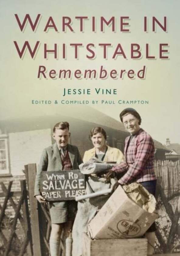 Wartime in Whitstable Remembered av Paul Crampton