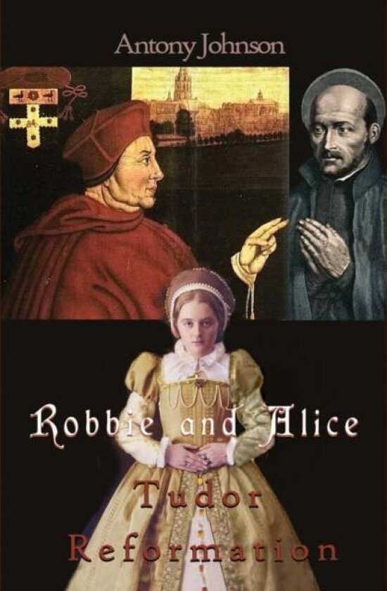 Robbie and Alice - Tudor Reformation av Antony Johnson