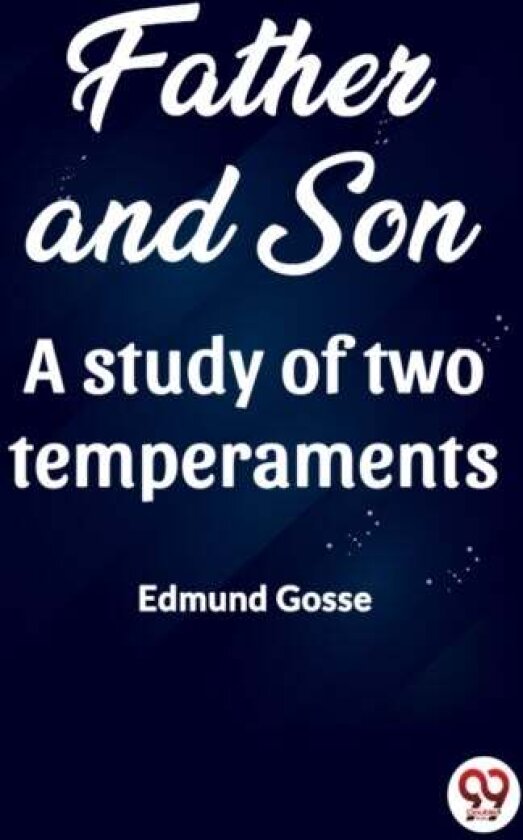 Father and Son A study of two temperaments (Edition2023) av Edmund Gosse
