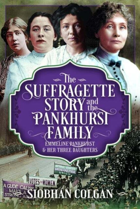 The Suffragette Story and the Pankhurst Family av Siobhan Colgan