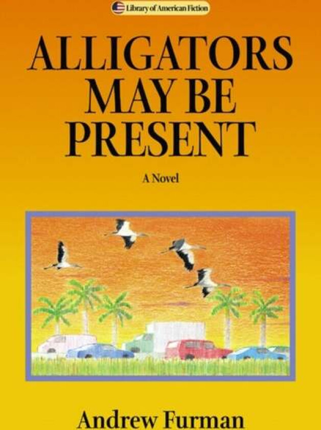 Alligators May Be Present av Andrew Furman