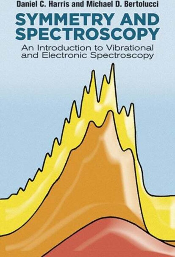 Symmetry and Spectroscopy av Daniel C. Harris, Michael D. Bertolucci