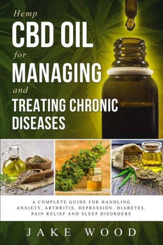 Hemp CBD Oil for Managing and Treating Chronic Diseases av Jake Wood