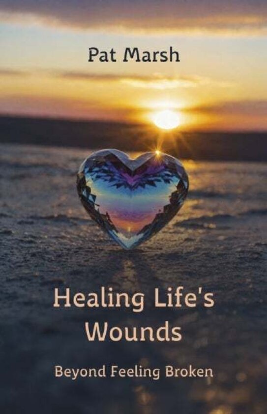 Healing Life's Wounds av Pat Marsh