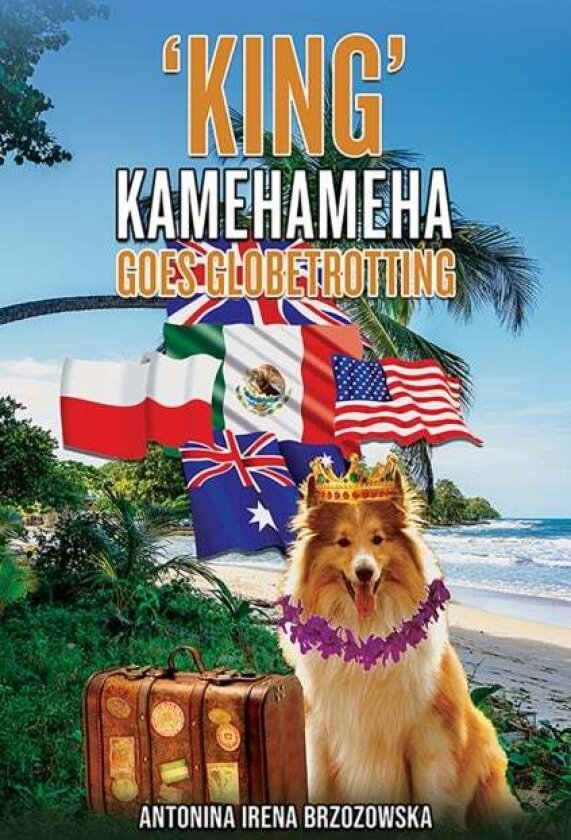 'King' Kamehameha Goes Globetrotting av Antonina Irena Brzozowska
