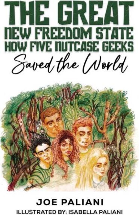 The Great New Freedom State: How Five Nutcase Geeks Saved the World av Joe Paliani