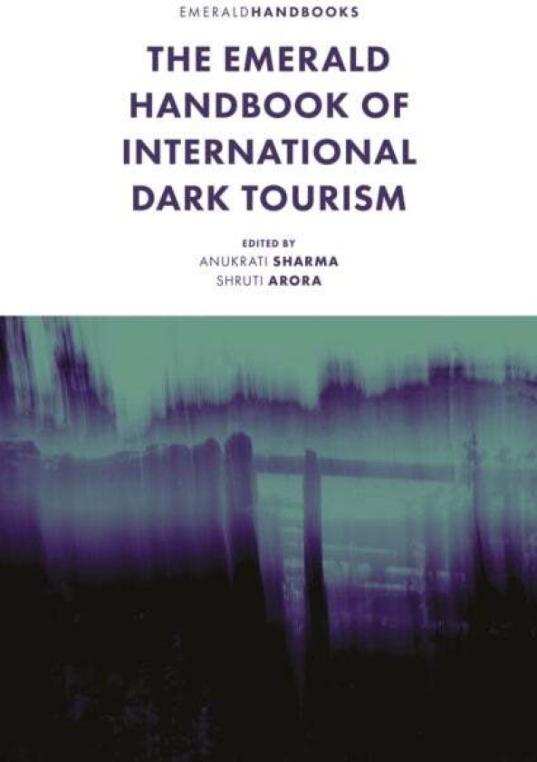 The Emerald Handbook of International Dark Tourism