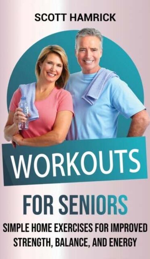 Workouts for Seniors av Scott Hamrick
