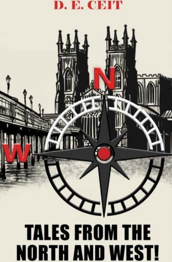 Tales from the North and West! av D. E. Ceit