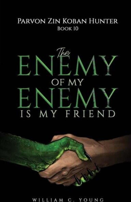 Parvon Zin Koban Hunter Book 10: The Enemy of My Enemy Is My Friend av William C. Young