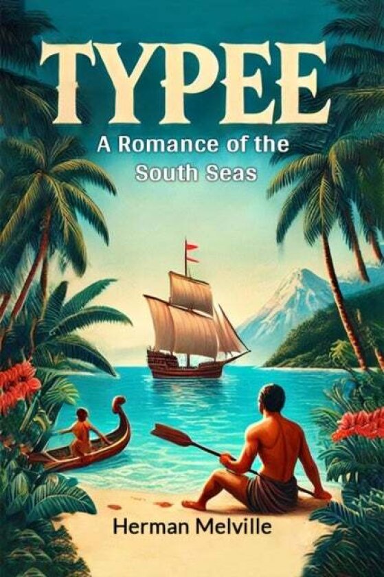 TypeeA Romance of the South Seas (Edition2024) av Herman Melville