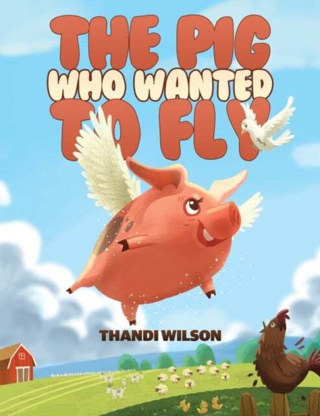 The Pig Who Wanted to Fly av Thandi Wilson