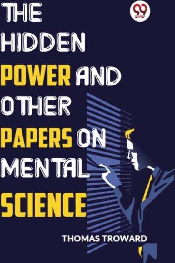 The Hidden Power and Other Papers on Mental Science av Thomas Troward