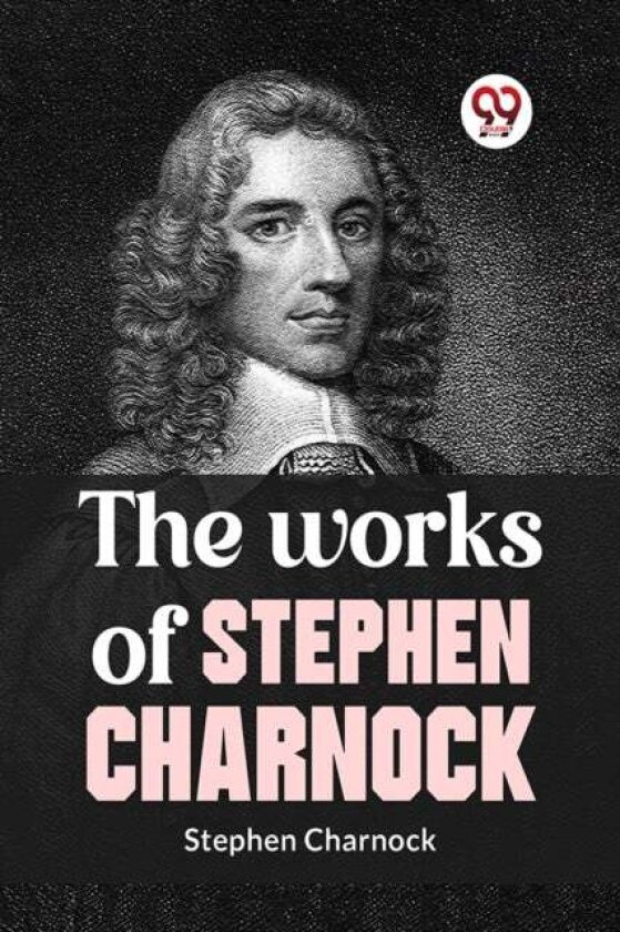 The Works of Stephen Charnock av Stephen Charnock