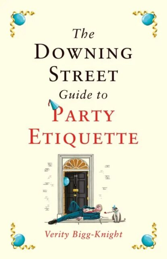 The Downing Street Guide to Party Etiquette av Verity Bigg-Knight